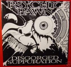 Psychic Pawn : Disgorged Suppuration